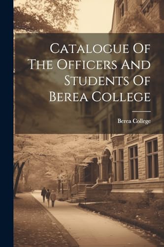 Imagen de archivo de Catalogue Of The Officers And Students Of Berea College a la venta por PBShop.store US