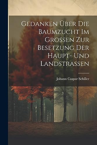 Stock image for Gedanken ber Die Baumzucht Im Groen Zur Besetzung Der Haupt- Und Landstraen for sale by Ria Christie Collections