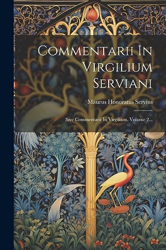 Stock image for Commentarii In Virgilium Serviani: Sive Commentarii In Virgilium, Volume 2. for sale by THE SAINT BOOKSTORE