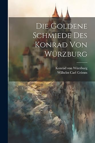 Stock image for Die Goldene Schmiede Des Konrad Von Wrzburg for sale by GreatBookPrices