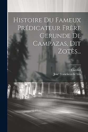 9781021376527: Histoire Du Fameux Prdicateur Frre Gerunde De Campazas, Dit Zots...