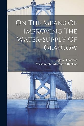 Stock image for On The Means Of Improving The Water-supply Of Glasgow for sale by THE SAINT BOOKSTORE