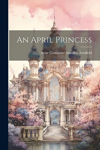Stock image for An An April Princess for sale by PBShop.store US