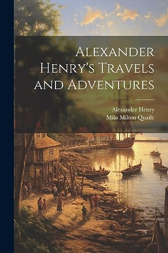 Beispielbild fr Alexander Henry's Travels and Adventures zum Verkauf von Ria Christie Collections