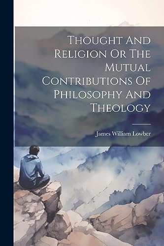 Imagen de archivo de Thought And Religion Or The Mutual Contributions Of Philosophy And Theology a la venta por PBShop.store US