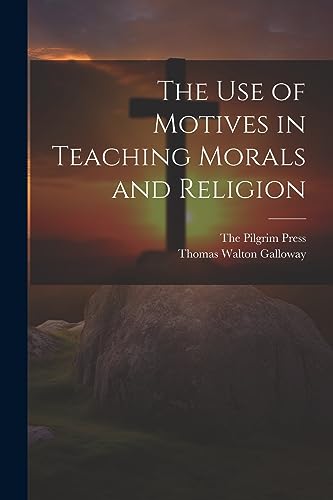 9781021383471: The Use of Motives in Teaching Morals and Religion