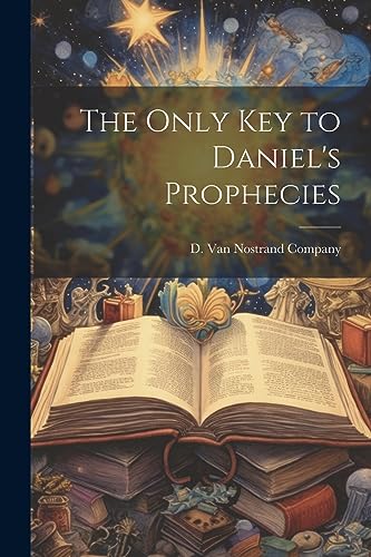 Stock image for The Only Key to Daniel's Prophecies for sale by THE SAINT BOOKSTORE