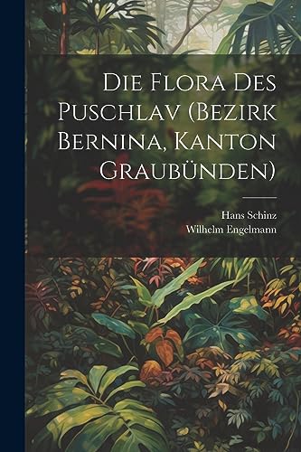 Stock image for Die Die Flora des Puschlav (Bezirk Bernina, Kanton Graub?nden) for sale by PBShop.store US