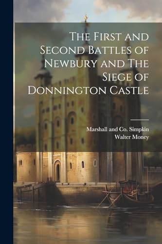 Imagen de archivo de The The First and Second Battles of Newbury and The Siege of Donnington Castle a la venta por PBShop.store US