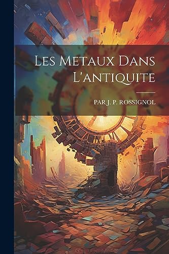 Beispielbild fr Les Metaux Dans L'antiquite zum Verkauf von PBShop.store US
