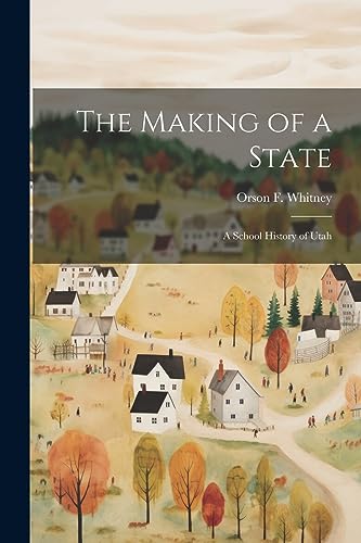 Beispielbild fr The Making of a State; a School History of Utah zum Verkauf von GreatBookPrices