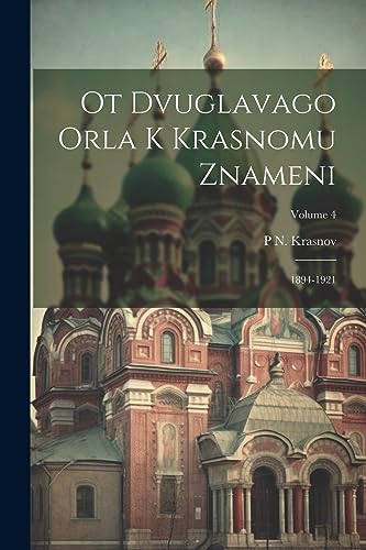 Imagen de archivo de Ot dvuglavago orla k krasnomu znameni; 1894-1921; Volume 4 a la venta por PBShop.store US