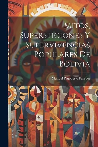 Imagen de archivo de Mitos, supersticiones y supervivencias populares de Bolivia a la venta por PBShop.store US