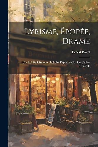 Stock image for Lyrisme, pope, drame; une loi de l'histoire littraire explique par l'volution gnrale (French Edition) for sale by Ria Christie Collections