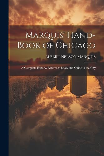 Imagen de archivo de Marquis' Hand-book of Chicago; a Complete History, Reference Book, and Guide to the City a la venta por GreatBookPrices