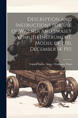 Beispielbild fr Description and Instructions for Use of Warner and Swasey Azimuth Instrument, Model of 1910, December 14, 1911 zum Verkauf von PBShop.store US