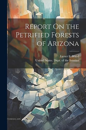 Beispielbild fr Report On the Petrified Forests of Arizona zum Verkauf von PBShop.store US