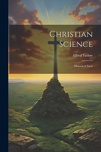 Imagen de archivo de Christian Science: Historical Facts a la venta por GreatBookPrices