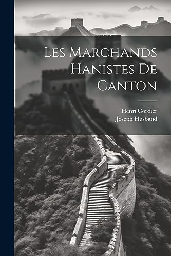 Stock image for Les Marchands Hanistes De Canton for sale by PBShop.store US