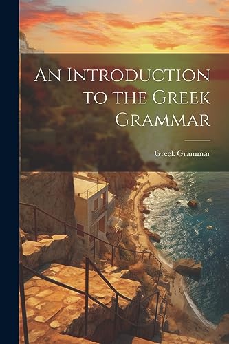 Beispielbild fr An Introduction to the Greek Grammar zum Verkauf von Blackwell's