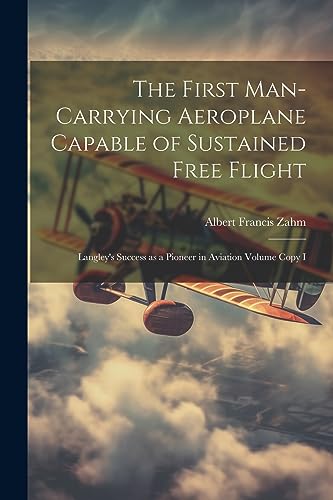 Stock image for The The First Man-carrying Aeroplane Capable of Sustained Free Flight for sale by PBShop.store US