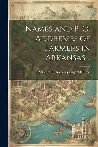 Stock image for Names and p. o. Addresses of Farmers in Arkansas . for sale by THE SAINT BOOKSTORE