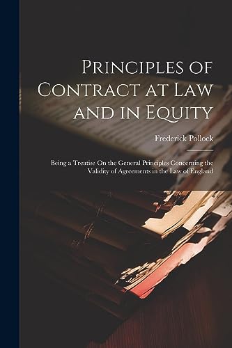Imagen de archivo de Principles of Contract at Law and in Equity: Being a Treatise On the General Principles Concerning the Validity of Agreements in the Law of England a la venta por GreatBookPrices