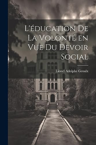 Stock image for L'?ducation de la volont? en vue du devoir social for sale by PBShop.store US