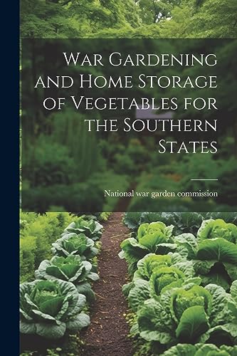 Imagen de archivo de War Gardening and Home Storage of Vegetables for the Southern States a la venta por PBShop.store US