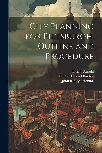 Stock image for City Planning for Pittsburgh, Outline and Procedure for sale by Ria Christie Collections