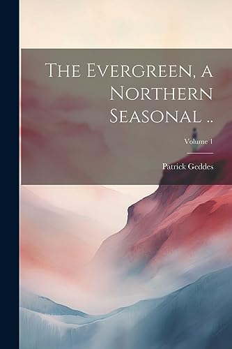 Beispielbild fr The Evergreen, a Northern Seasonal .; Volume 1 zum Verkauf von THE SAINT BOOKSTORE