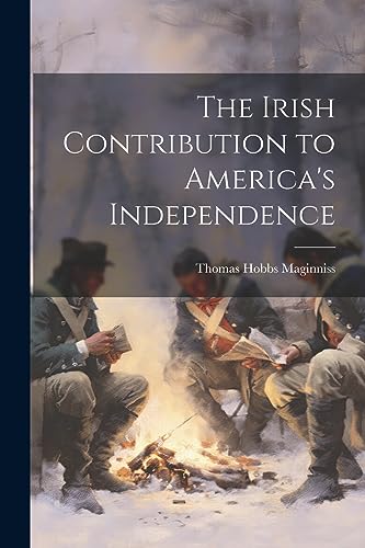 Beispielbild fr The Irish Contribution to America's Independence zum Verkauf von GreatBookPrices