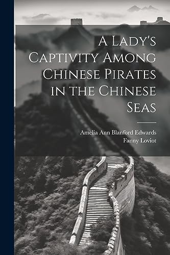 Stock image for A A Lady's Captivity Among Chinese Pirates in the Chinese Seas for sale by PBShop.store US