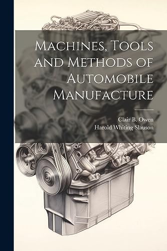 Imagen de archivo de Machines, Tools and Methods of Automobile Manufacture a la venta por PBShop.store US