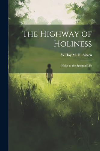 Stock image for The The Highway of Holiness; Helps to the Spiritual Life for sale by PBShop.store US