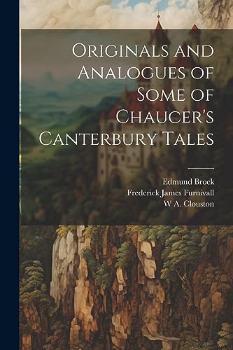 Beispielbild fr Originals and Analogues of Some of Chaucer's Canterbury Tales zum Verkauf von Ria Christie Collections