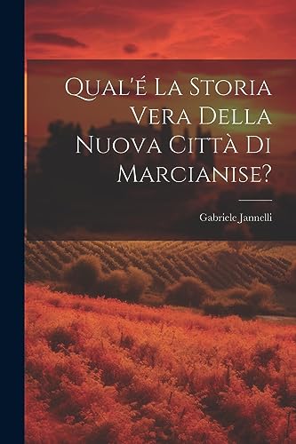 Beispielbild fr Qual' la storia vera della nuova citt di Marcianise? (Italian Edition) zum Verkauf von Ria Christie Collections