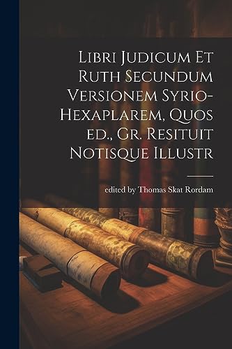 Stock image for Libri Judicum et Ruth Secundum Versionem Syrio-hexaplarem, Quos ed., Gr. Resituit Notisque Illustr for sale by PBShop.store UK