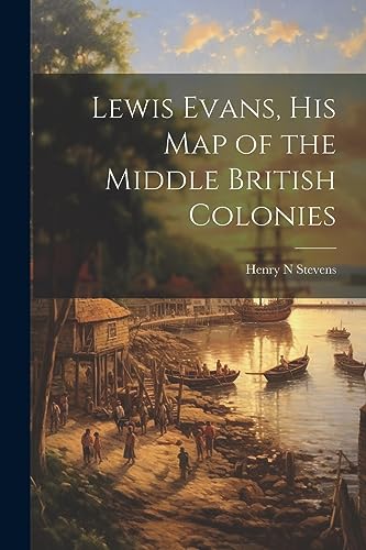 Beispielbild fr Lewis Evans, his Map of the Middle British Colonies zum Verkauf von PBShop.store US