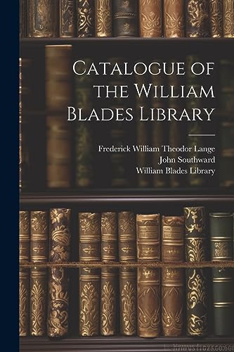 Stock image for Catalogue of the William Blades Library for sale by PBShop.store US