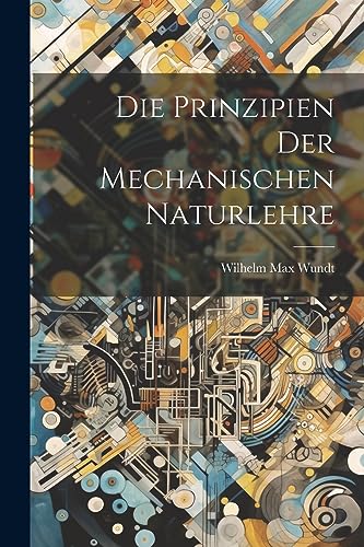 Imagen de archivo de Die Die Prinzipien der Mechanischen Naturlehre a la venta por PBShop.store US