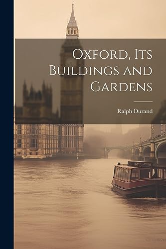 Imagen de archivo de Oxford, Its Buildings and Gardens a la venta por PBShop.store US