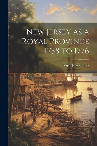 Imagen de archivo de New Jersey as a Royal Province 1738 to 1776 a la venta por PBShop.store US