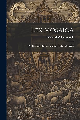 9781021421388: Lex Mosaica; or, The Law of Moses and the Higher Criticism