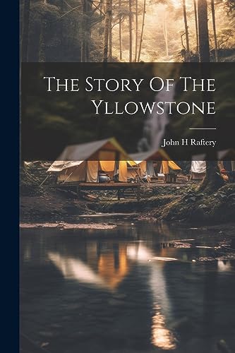 Beispielbild fr The The Story Of The Yllowstone zum Verkauf von PBShop.store US