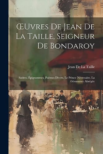 Stock image for OEuvres De Jean De La Taille, Seigneur De Bondaroy for sale by PBShop.store US