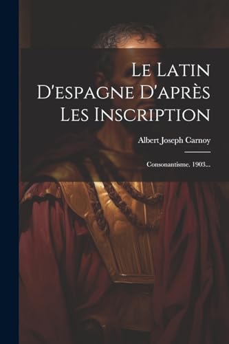 Imagen de archivo de Le Le Latin D'espagne D'apr?s Les Inscription a la venta por PBShop.store US