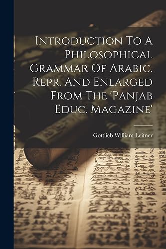 Stock image for Introduction To A Philosophical Grammar Of Arabic. Repr. And Enlarged From The 'panjab Educ. Magazine' for sale by PBShop.store US