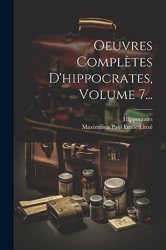 Stock image for Oeuvres Compl?tes D'hippocrates, Volume 7. for sale by PBShop.store US