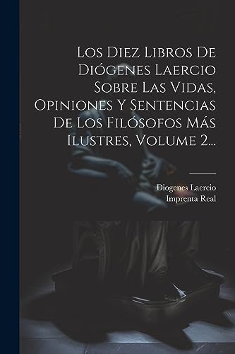 Imagen de archivo de LOS DIEZ LIBROS DE DIGENES LAERCIO SOBRE LAS VIDAS, OPINIONES Y SENTENCIAS DE LOS FILSOFOS MS ILUSTRES, VOLUME 2. a la venta por KALAMO LIBROS, S.L.